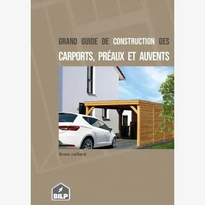 Couverture du grand guide de construction des carports, préaux et auvents