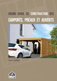 Le grand guide de construction des CARPORTS, PRÉAUX et AUVENTS